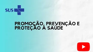 Promoção, prevenção e proteção à saúde.