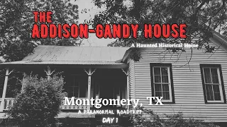 A Haunted Historic Home | The Addison-Gandy House | Montgomery, TX | Day 1