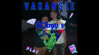 VAKANSIE - lilJayy x