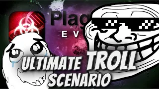 Plague Inc: Custom Scenarios - Ultimate Troll Scenario