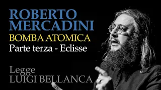 Roberto Mercadini - Bomba atomica - 03 - Parte terza - Eclisse