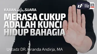 Merasa Cukup Adalah Kunci Hidup Bahagia - Ustadz Dr. Firanda Andirja, M.A.