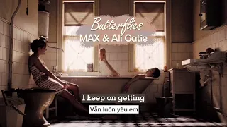 Vietsub | Butterflies - MAX ft. Ali Gatie | Lyrics Video