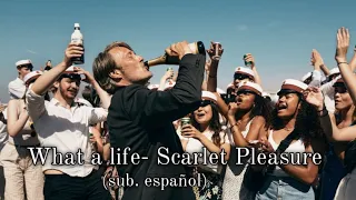 What a life- Scarlet Pleasure (sub. español) [Druk/ Another Round Soundtrack]