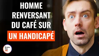 Homme Renversant Du Café Sur Un Handicapé | @DramatizeMeFrance