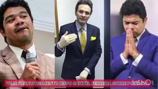 PRONUNCIAMENTO BISPO SAMUEL FERREIRA SOBRE POLÊMICA PASTOR SAMUEL MARIANO VEJA QUE FALOU