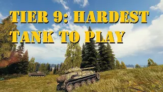 Tier 9: The Hardest Tank to Play