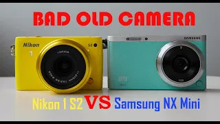 Дюймовые неудачники. Nikon 1 S2 vs Samsung NX Mini. Bad old Camera