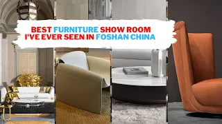 Best furniture showroom we've seen so far in Foshan
