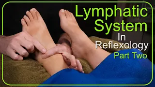 How to Work the Lymphatic System in Reflexology - Part 2