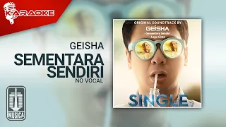 Geisha - Sementara Sendiri (OST. SINGLE) | Official Karaoke Video - No Vocal - Male Version
