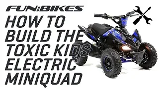 Technical Help: How to Build the FunBikes Toxic 800w Kids Electric Mini Quad Bike