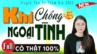 Truyện thực tế việt nam có thật " KHI CHỒNG NGOẠI TÌNH " - Tiểu thuyết đêm khuya ngủ ngon 2023