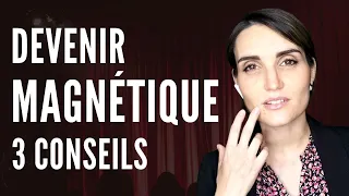 Comment être MAGNETIQUE, CHARISMATIQUE et FASCINANT, 3 secrets pour captiver les autres !