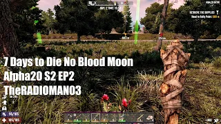 7 Days to Die No Blood Moon A20 S2 EP2 "Good Land"