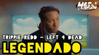 Trippie Redd - Left 4 Dead (Legendado PT-BR)