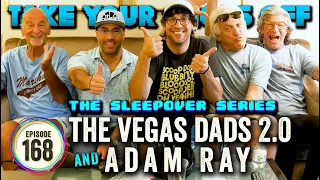 The Vegas Dads 2.0 + Adam Ray (The Sleepover Series) on TYSO - #168