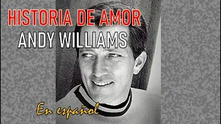 HISTORIA DE AMOR (LOVE STORY) /// ANDY WILLIAMS (en español)