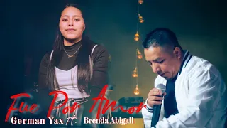 Germanyax ft Brenda Abigail  fue por amor