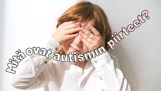 AUTISMIN PIIRTEET