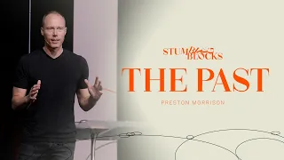 The Past | Preston Morrison | Gateway Church