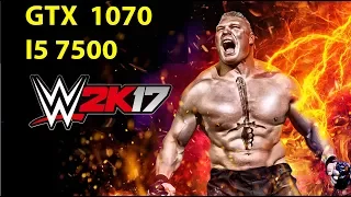 WWE 2K17 | GTX 1070 | I5 7500 | ULTRA SETTINGS BENCHMARKS