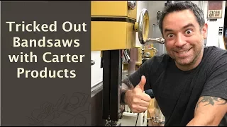 Tricked Out Bandsaws with Carter Guides