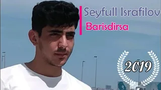 Seyfulla Israfilov - Barisdirsa 2019 Ekskluziv Seir