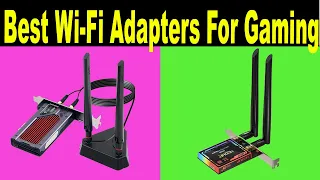 Top 5 Best Wi Fi Adapters For Gaming Review 2021