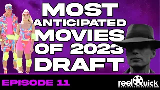 Most Anticipated Movies of 2023 Draft | ReelQuick Ep. 11