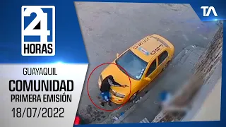 Noticias Guayaquil: Noticiero 24 Horas 18/07/2022 (De la Comunidad - Primera Emisión)