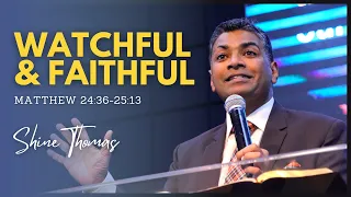 Watchful & Faithful | Matthew 24:36-25:13 | Shine Thomas