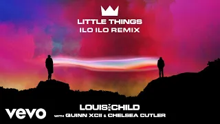 Louis The Child - Little Things (ilo ilo Remix/Audio) ft. Quinn XCII, Chelsea Cutler