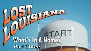 What's in a Name? Part 3 | Lost Louisiana (2006)
