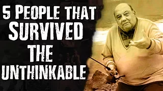 5 People That SURVIVED The Unthinkable