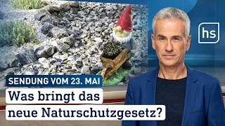 Was bringt das neue Naturschutzgesetz | hessenschau vom 23.05.2023