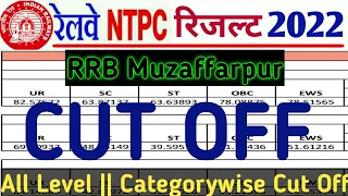 CUT OFF || All Category || NTPC RESULT 2022 || RRB Muzaffarpur || All Level Cut Off Marks