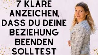 7 klare Anzeichen, dass du deine Beziehung beenden solltest