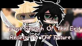 • Past Seraph Of The End/Shinoa Squad Reacts To The Future/Mikaela Hyakuya | 1/2 | •