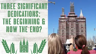 Three Highly SIGNIFICANT Temple Dedications: Are We Coming Back Full Circle?