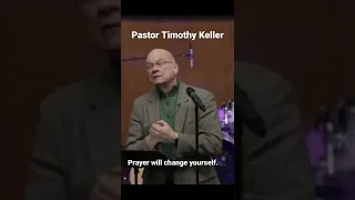 Pastor Timothy Keller | Prayer will change youself