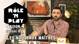 Rôle'n Play Saison 4 épisode 01 : Les Nouveaux Maîtres