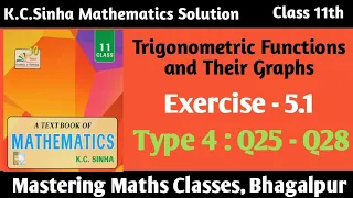 K C Sinha Solution | Class 11th Mathematics | Trigonometry Ch - 5 | Ex - 5.1 | Type 4: Q No 25 - 28