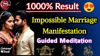 Impossible Marriage Manifestation Meditation - instant results | Universal truth | Specific person