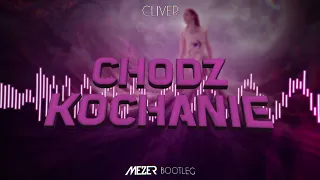 Cliver - Chodź Kochanie (MEZER BOOTLEG)