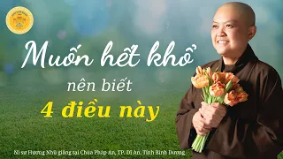 MUỐN HẾT KHỔ NÊN BIẾT 4 ĐIỀU NÀY! - Ni sư Hương Nhũ thuyết giảng tại chùa Pháp An