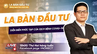 Dịch bệnh Covid-19 đang có nhiều diễn biến phức tạp | La bàn đầu tư 06/09