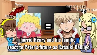 horrid Henry and his familie react to Peter's future as Katsuki Bakugo|Part1|original|SLG