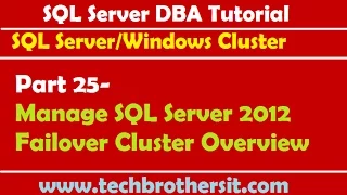 SQL Server DBA Tutorial 25-Manage SQL Server 2012 Failover Cluster Overview