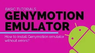 Basic Android Tutorial - How to install genymotion emulator and run it without errors?